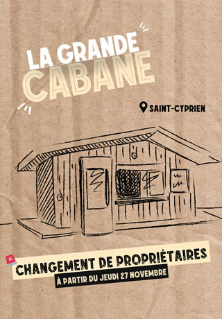 La grande cabane Saint-Cyprien - Changement de propriétaires à partir du jeudi 27 novembre La grande cabane Saint-Cyprien - Changement de propriétaires à partir du jeudi 27 novembre